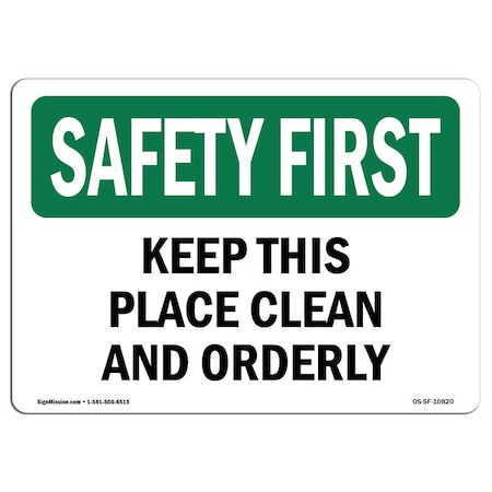 OSHA SAFETY FIRST Sign, Keep This Place Clean And Orderly, 14in X 10in Rigid Plastic